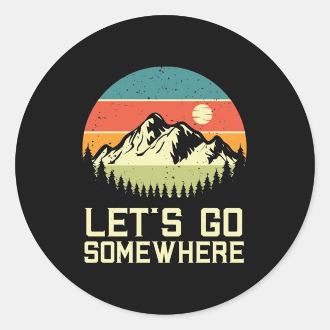 Hiking Let Go Somewhere Classic Round Sticker (Front)