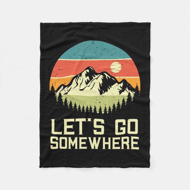 Hiking Let Go Somewhere Fleece Blanket (Front)