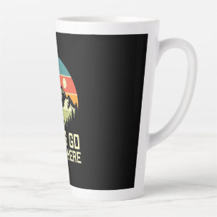 Hiking Let Go Somewhere Latte Mug