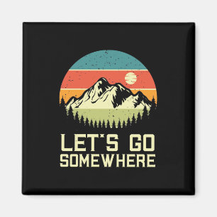 Hiking Let Go Somewhere Magnet