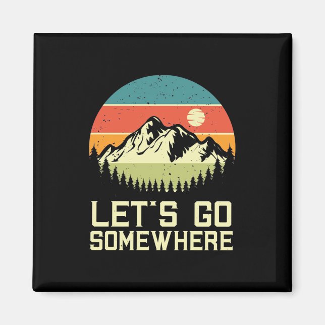 Hiking Let Go Somewhere Magnet (Front)