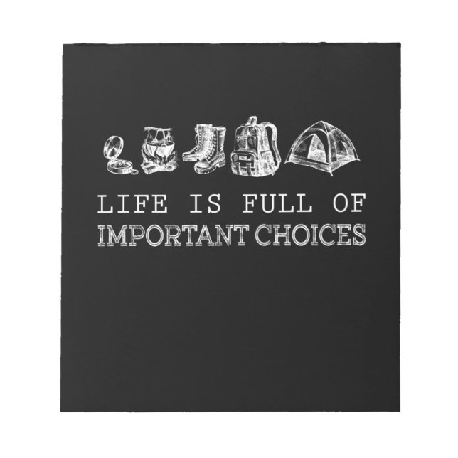 Hiking Lover | Life Is Full Of Important Choices Notepad (Front)