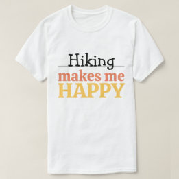 Hiking Makes Me Happy Quote Vibrant Modern Nature T-Shirt