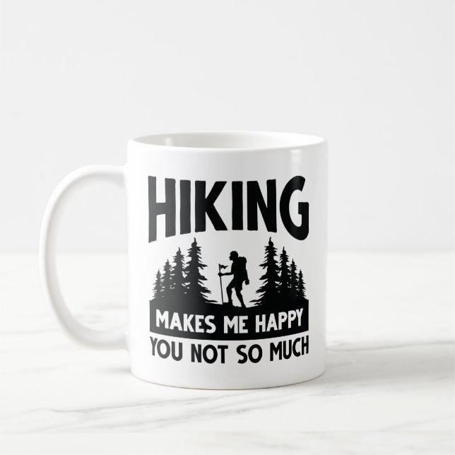 Hiking Makes Me Happy You Not So Much Coffee Mug (Left)
