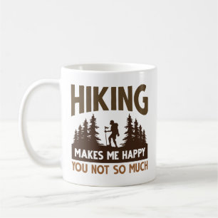 Hiking Makes Me Happy You Not So Much Coffee Mug