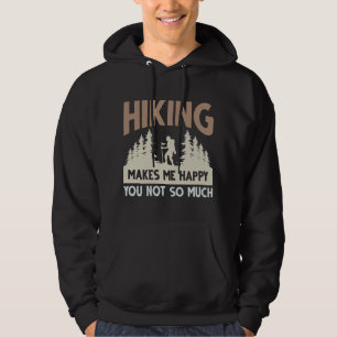Hiking Makes Me Happy You Not So Much Hoodie