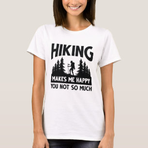 Hiking Makes Me Happy You Not So Much T-Shirt