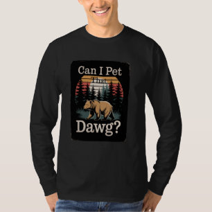 Hiking Meme Women Bear Camping Dawg Can I Pet That T-Shirt