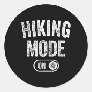 Hiking Mode On Funny Hiker Gift Nature Lover Adven Classic Round Sticker