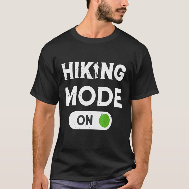 Hiking Mode On  Hiking  Hiker T-Shirt (Front)