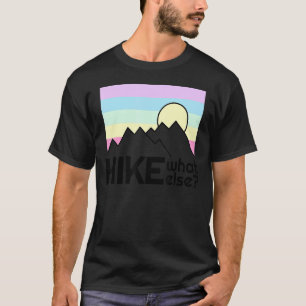 Hiking Motivation Climbing Outdoor Camping Hiki T-Shirt