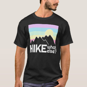 Hiking Motivation Climbing Outdoor Camping Hiki T-Shirt