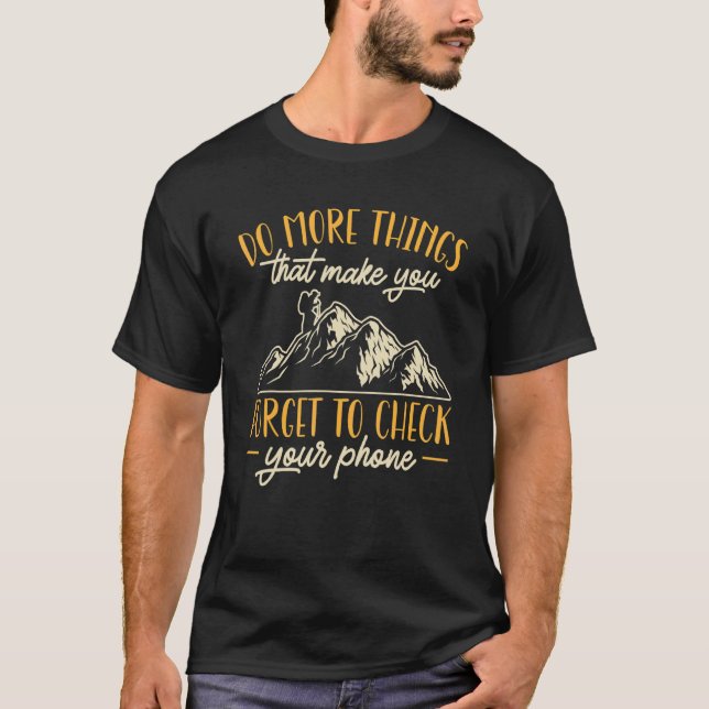 Hiking Mountain Outdoors Do More Things That Make  T-Shirt (Front)