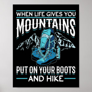 Hiking Mountain Outdoors When Life Gives You Mount Poster