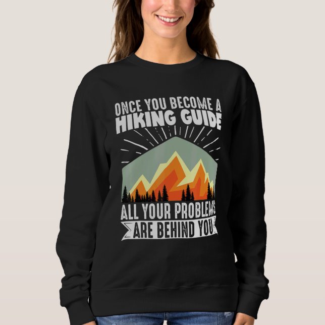Hiking Mountains Nature Once You Become A Hiking G Sweatshirt (Front)