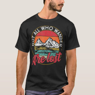 Hiking Not All those Who Wander Are Lost Retro Hik T-Shirt