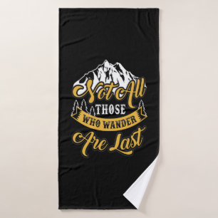 Hiking Not All Those Who Wander Bath Towel