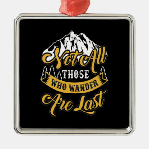 Hiking Not All Those Who Wander Metal Ornament