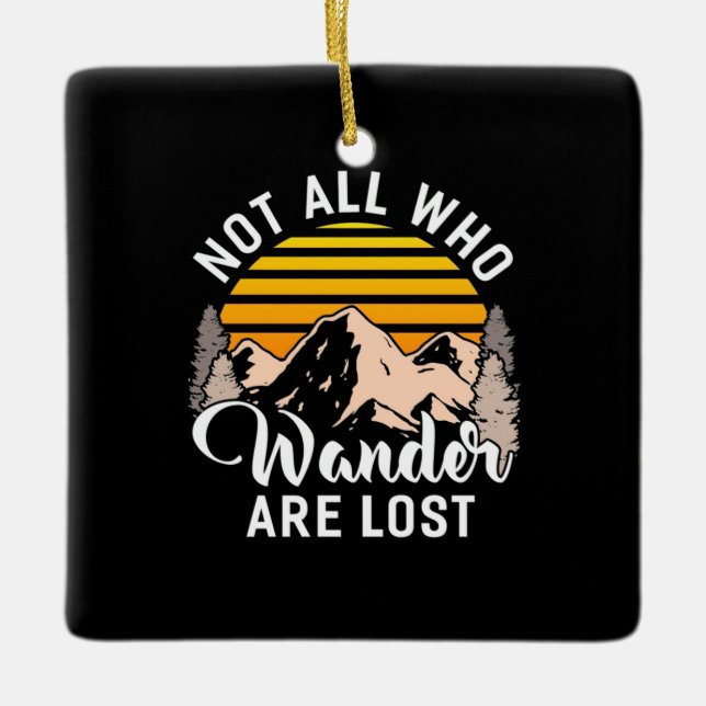 Hiking Not All Who Wander Are Lost Ceramic Ornament (Front)