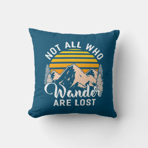 Hiking Not All Who Wander Are Lost Cushion
