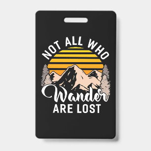 Hiking Not All Who Wander Are Lost ID Badge