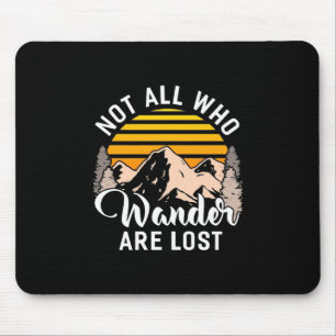 Hiking Not All Who Wander Are Lost Mouse Pad
