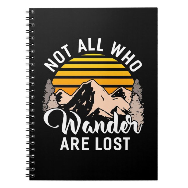 Hiking Not All Who Wander Are Lost Notebook (Front)