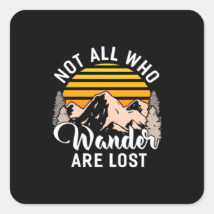 Hiking Not All Who Wander Are Lost Square Sticker