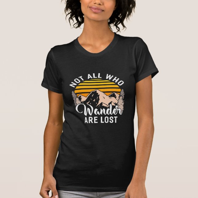 Hiking Not All Who Wander Are Lost T-Shirt (Front)