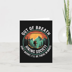 Hiking Out Of Breath Hiking Society Dont Worry Ill Card