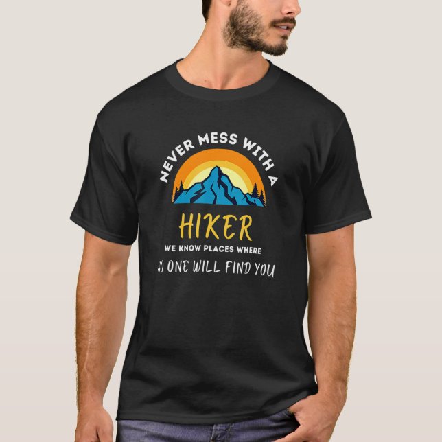 Hiking   Outdoor Hike Never Mess With A Hiker T-Shirt (Front)