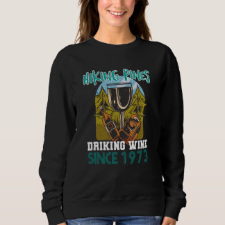 Hiking pines drinking wine since 1973 sweatshirt
