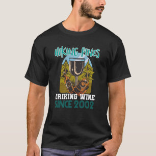 Hiking pines drinking wine since 2002 T-Shirt