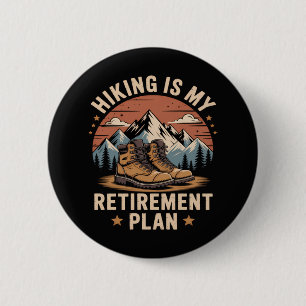 Hiking Retirement Plan Funny Saying 6 Cm Round Badge