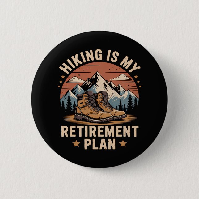 Hiking Retirement Plan Funny Saying 6 Cm Round Badge (Front)