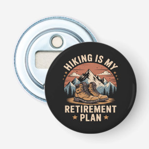 Hiking Retirement Plan Funny Saying Bottle Opener