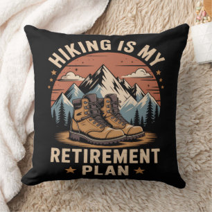 Hiking Retirement Plan Funny Saying Cushion