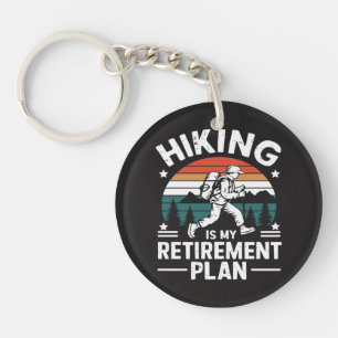 Hiking Retirement Plan Funny Saying Key Ring