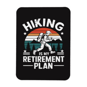 Hiking Retirement Plan Funny Saying Magnet