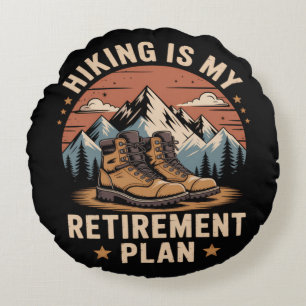 Hiking Retirement Plan Funny Saying Round Cushion