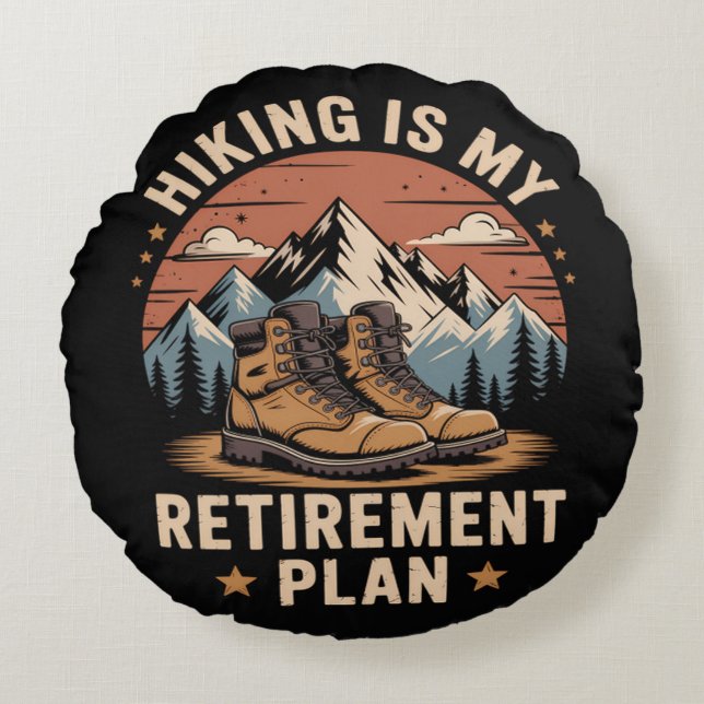 Hiking Retirement Plan Funny Saying Round Cushion (Front)