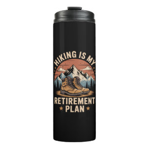 Hiking Retirement Plan Funny Saying Thermal Tumbler