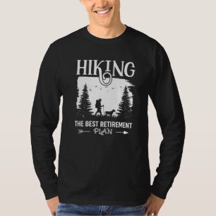 Hiking Retiring Hiker Quote Hiking The Best Retire T-Shirt