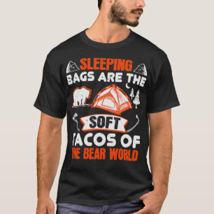 Hiking Sleeping Bags Are Bear Tacos T-Shirt