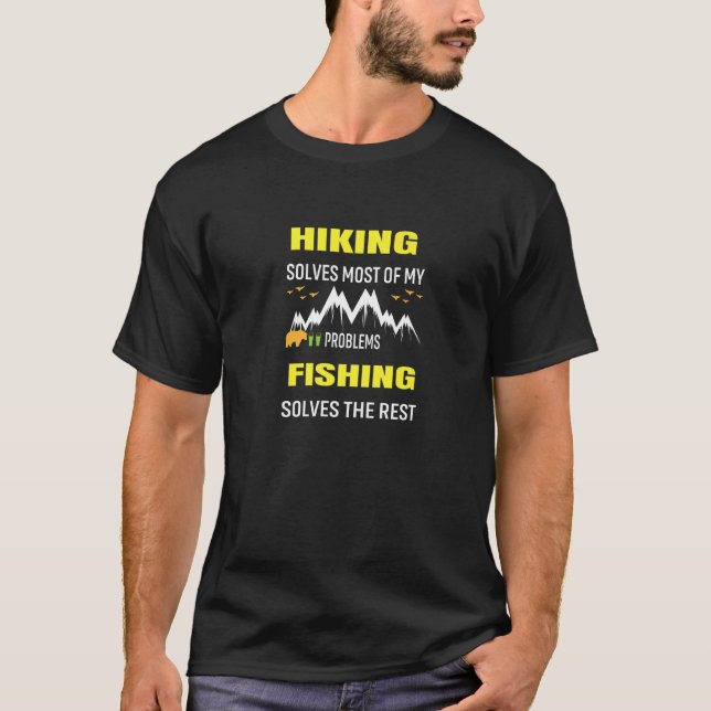 Hiking Solves Most My Problems Fishing Solves The  T-Shirt (Front)