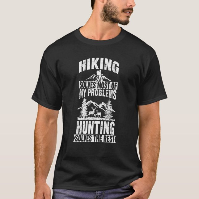 Hiking solves most of my Problems Hunting Wildlife T-Shirt (Front)