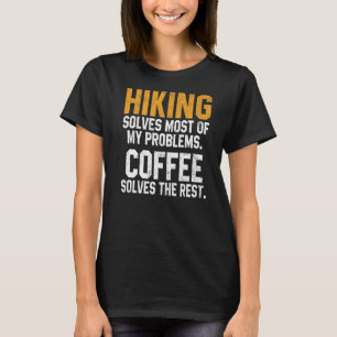 Hiking Solves My Problems Coffee Hiker Outdoor Wo T-Shirt