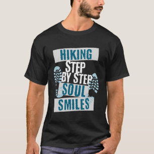 Hiking Step By Step Soul Smiles Motivational Text T-Shirt