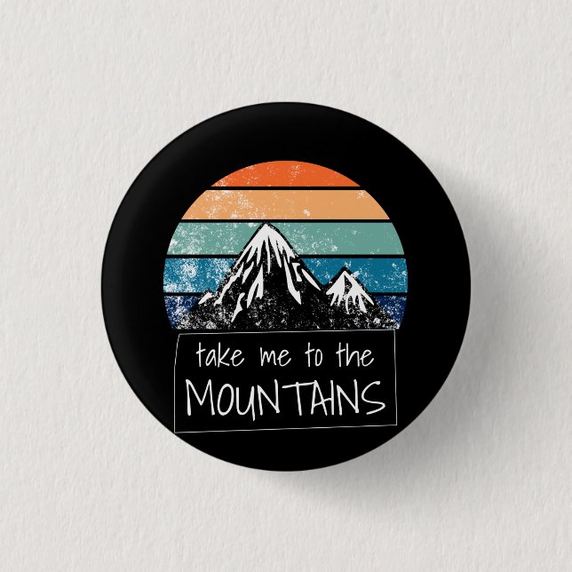 Hiking - Take Me To The Mountains 3 Cm Round Badge (Front)