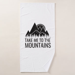 Hiking - Take Me To The Mountains Bath Towel